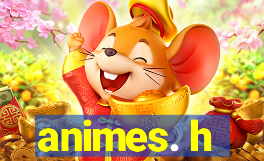 animes. h